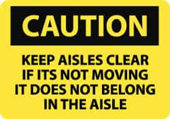 NMC - "Caution - Keep Aisles Clear - If It's Not Moving It Does Not Belong in the Aisle", 10" Long x 14" Wide, Aluminum Safety Sign - Rectangle, 0.04" Thick, Use for Accident Prevention - Americas Industrial Supply