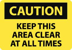 NMC - "Caution - Keep This Area Clear at All Times", 10" Long x 14" Wide, Aluminum Safety Sign - Rectangle, 0.04" Thick, Use for Accident Prevention - Americas Industrial Supply