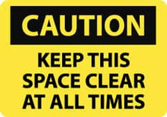 NMC - "Caution - Keep This Space Clear at All Times", 10" Long x 14" Wide, Aluminum Safety Sign - Rectangle, 0.04" Thick, Use for Accident Prevention - Americas Industrial Supply