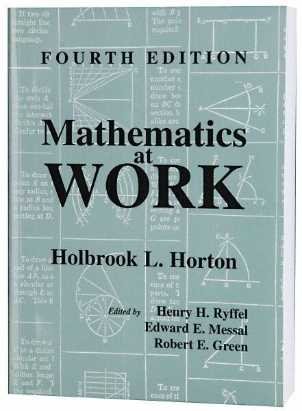 Industrial Press - Mathematics at Work Publication, 4th Edition - by Holbrook Horton, Industrial Press - Americas Industrial Supply